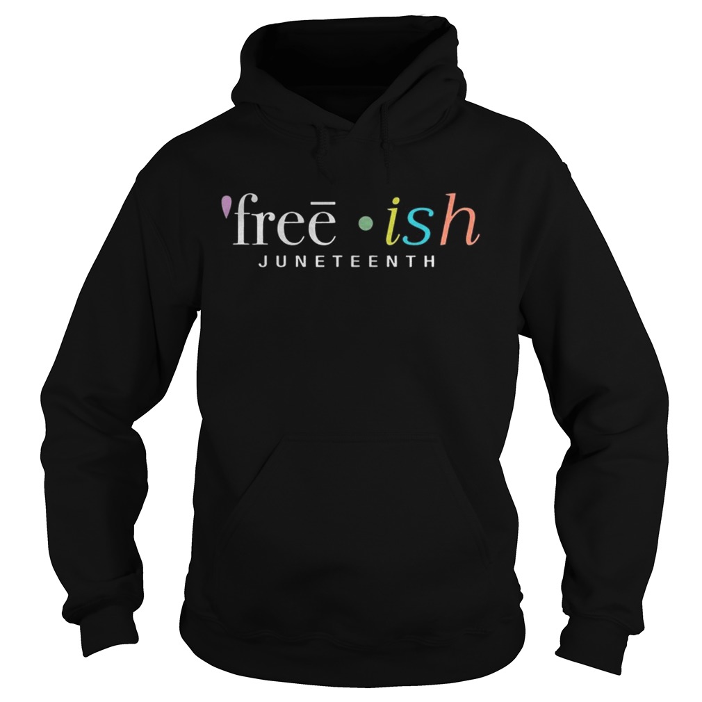 Juneteenth Frreeish Shirt Hoodie