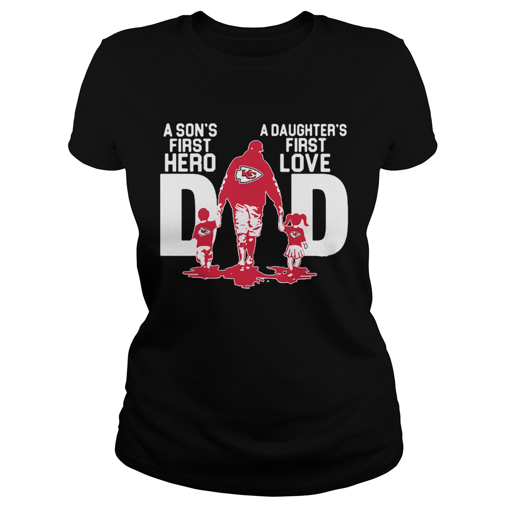 Kansas City Chiefs Dad a sons first hero a daughters firstlove Classic Ladies