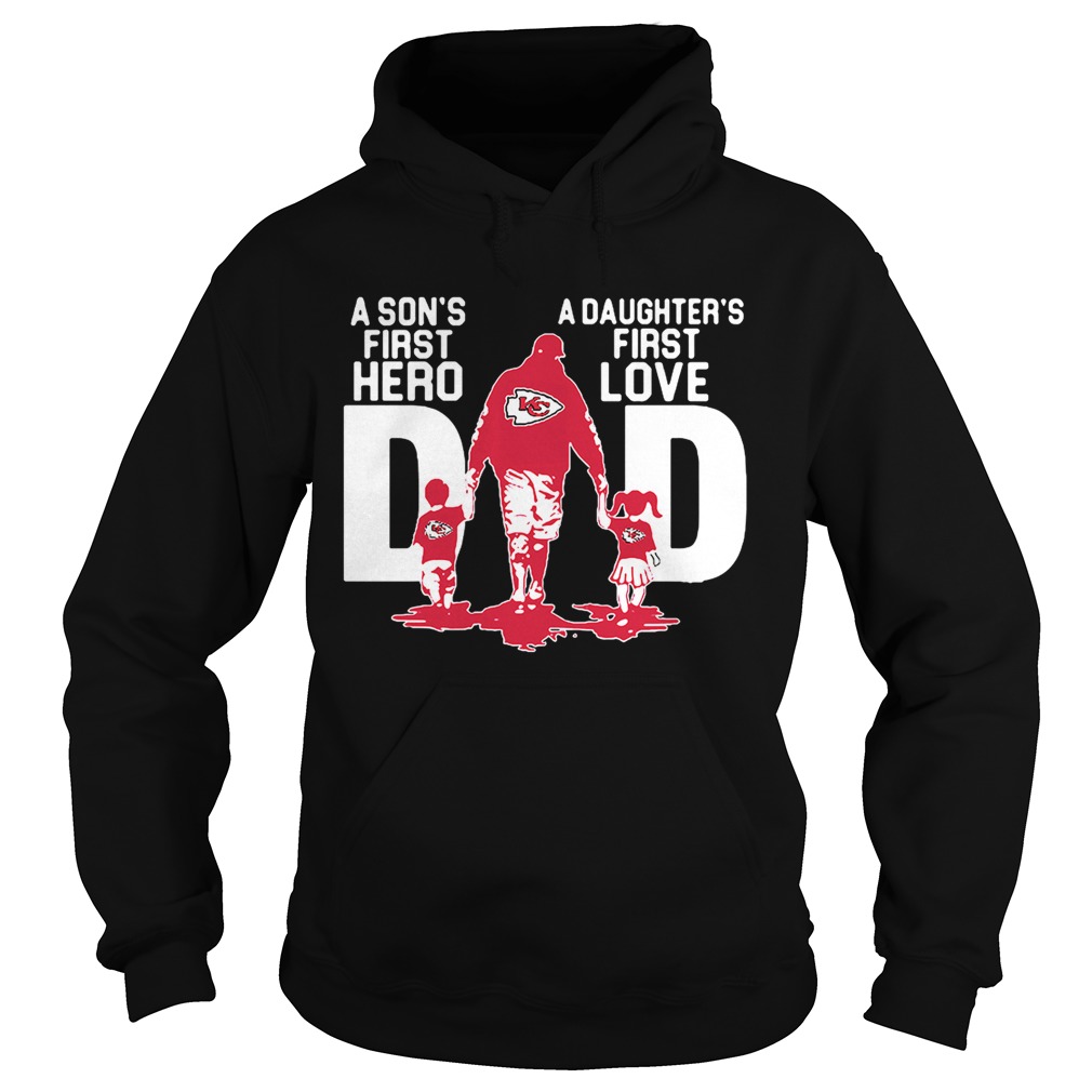 Kansas City Chiefs Dad a sons first hero a daughters firstlove Hoodie