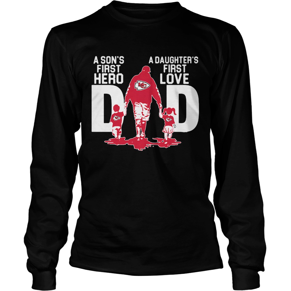 Kansas City Chiefs Dad a sons first hero a daughters firstlove LongSleeve