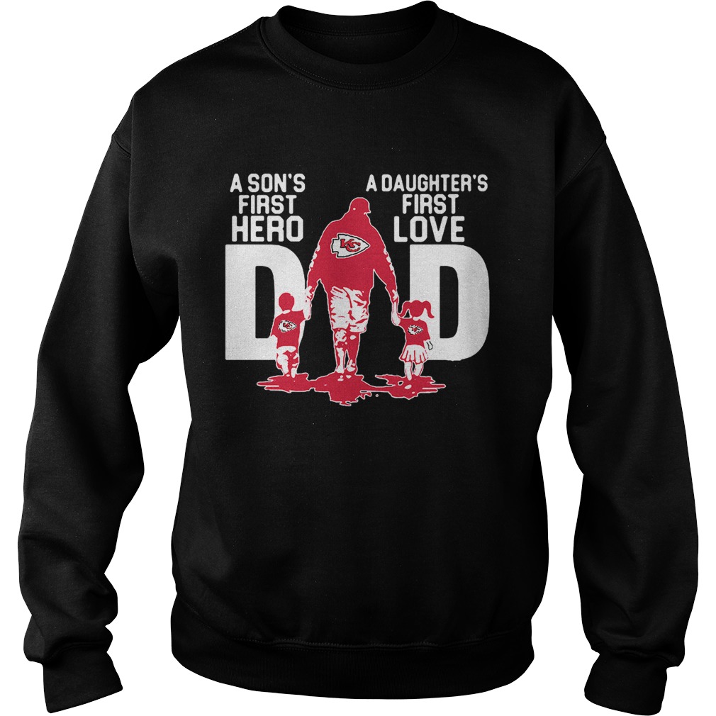 Kansas City Chiefs Dad a sons first hero a daughters firstlove Sweatshirt