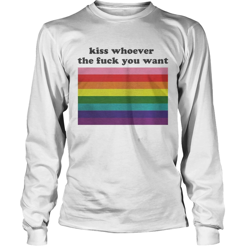 Kiss whoever the fuck you want LongSleeve