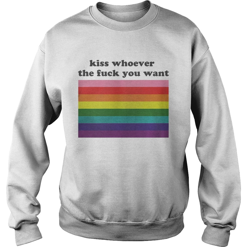 Kiss whoever the fuck you want Sweatshirt
