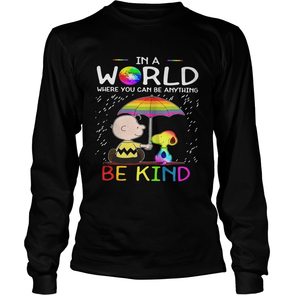 LGBT Charlie Brown and Snoopy In a World where you can be anything be kind LongSleeve