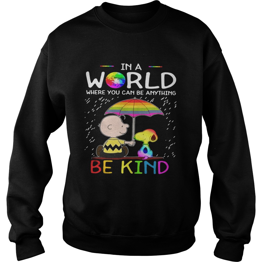LGBT Charlie Brown and Snoopy In a World where you can be anything be kind Sweatshirt