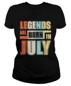Legends are born in July  Classic Ladies