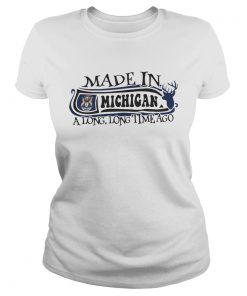 Made in Michigan a long long time ago  Classic Ladies