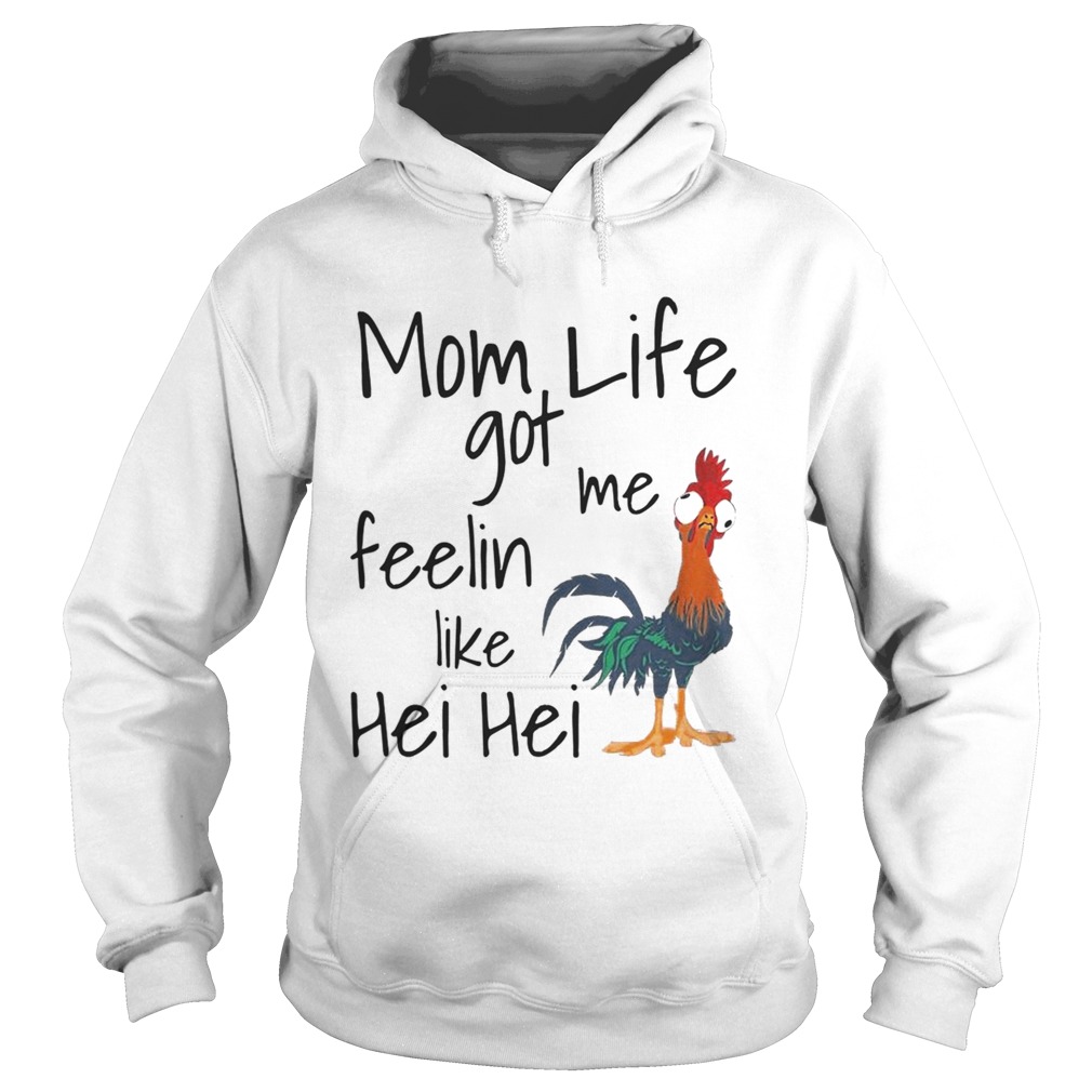 Mom life got me feelin like Hei Hei Hoodie