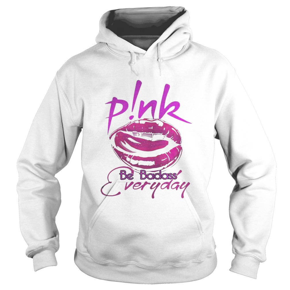 Pink lip be badass everyday Hoodie