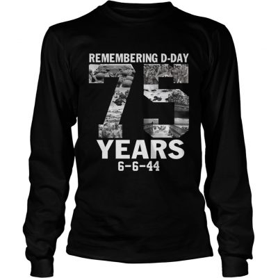 Remembering dday 75 years 6 6 44 Longsleeve Tee