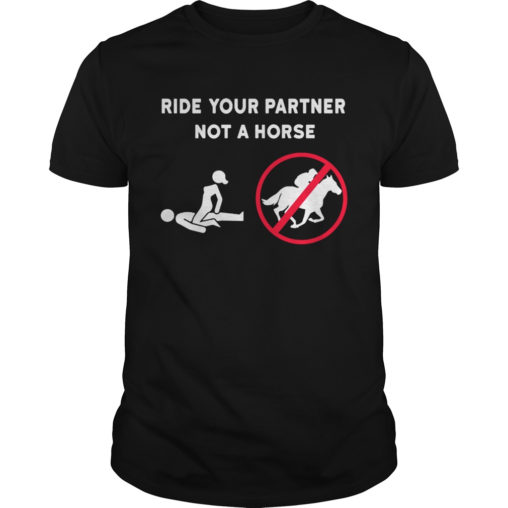 Ride your partner not a horse Unisex