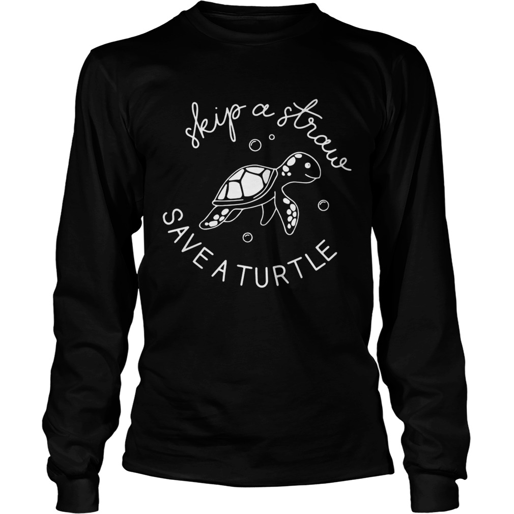 Skip a straw save a turtle LongSleeve