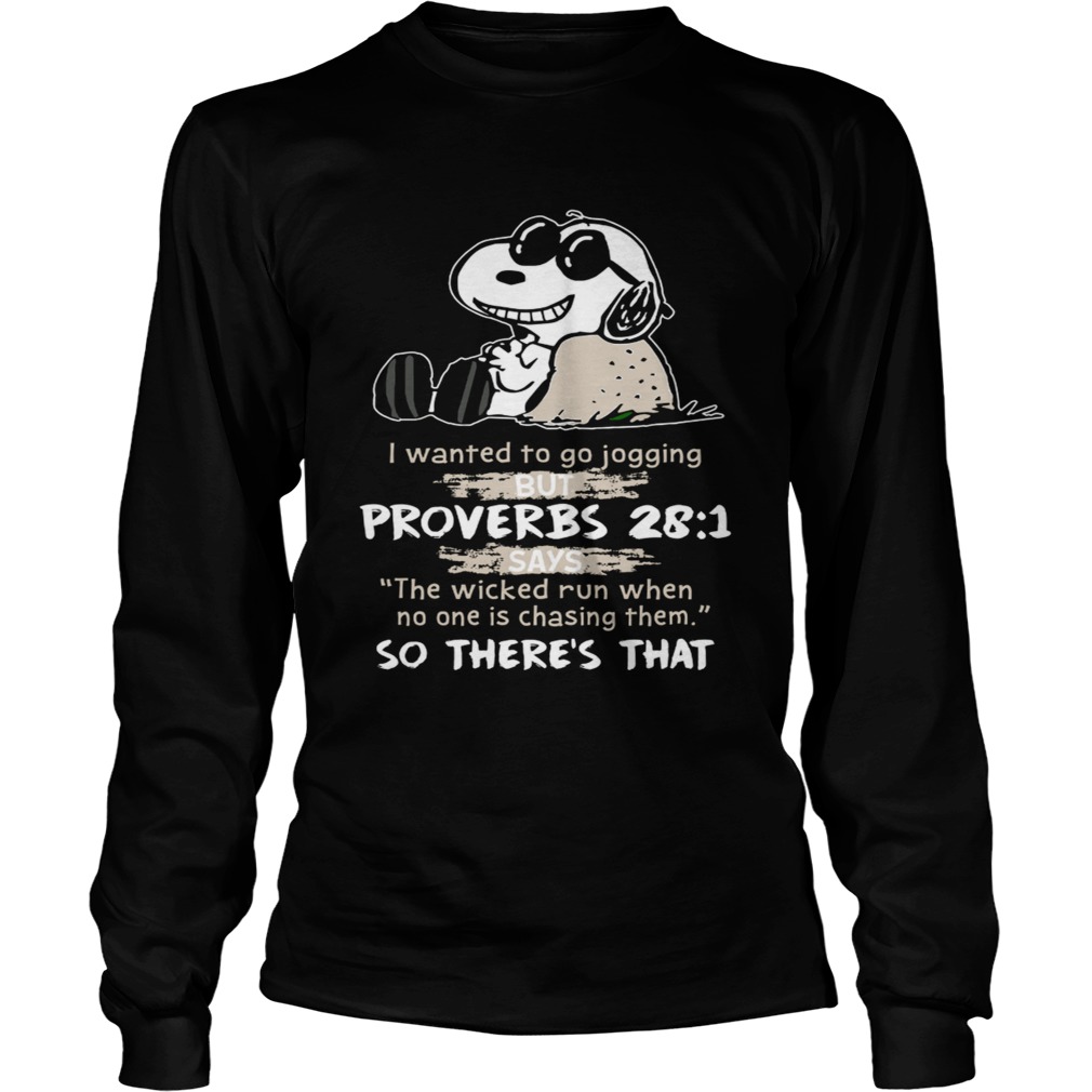 Snoopy I wanted to go jogging but proverbs 28 1 LongSleeve