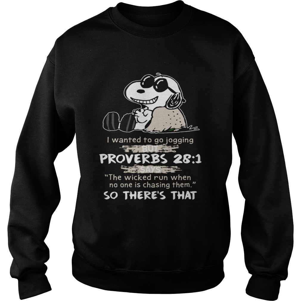 Snoopy I wanted to go jogging but proverbs 28 1 Sweatshirt