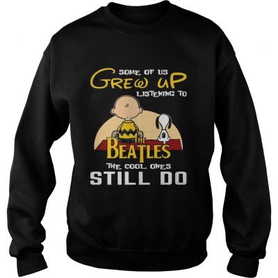 Some Of Us Grew Up Listening To The Beatles Snoopy & Peanut Sweatshirt