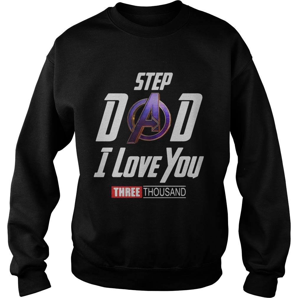 Step Dad I love you three thousand Sweatshirt