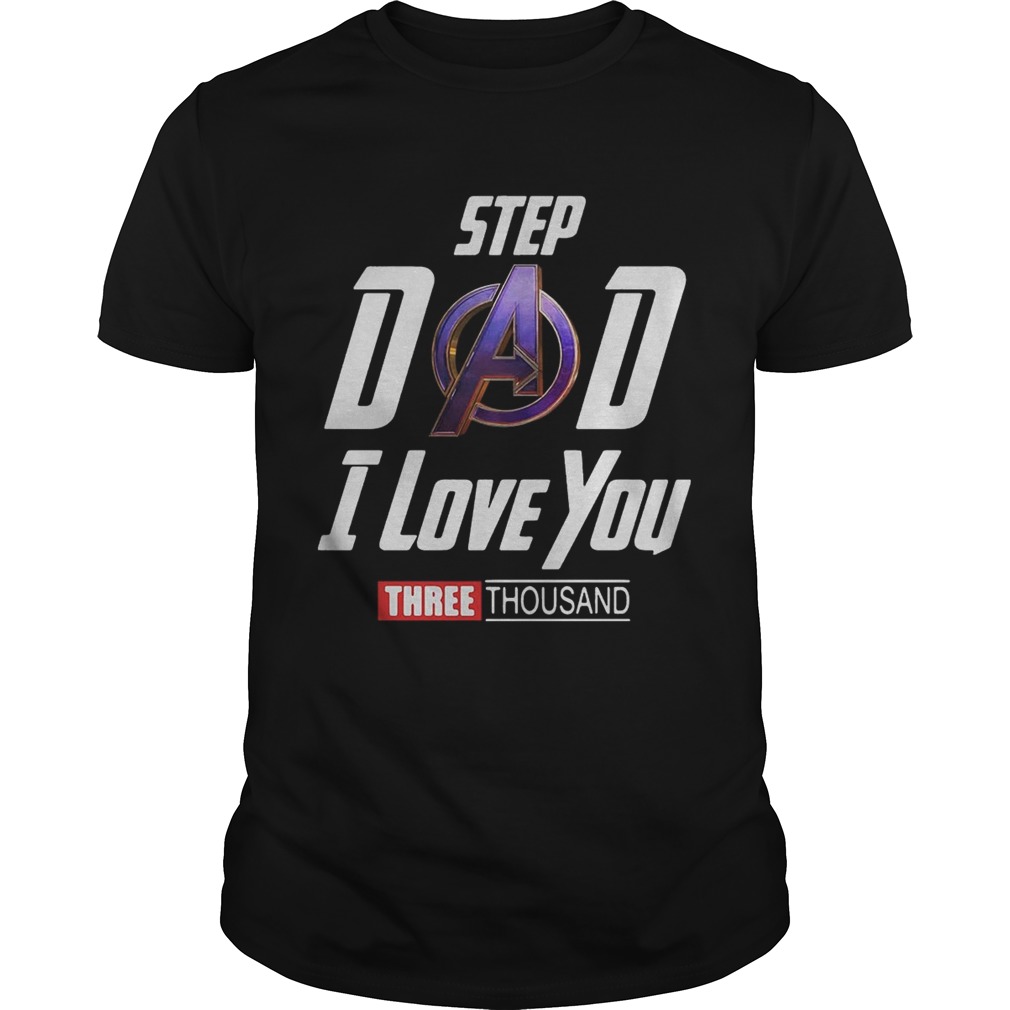 Step Dad I love you three thousand shirt
