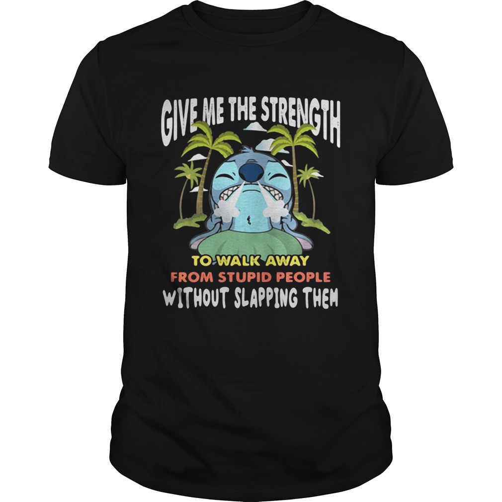 Stitch give me the strength to walk away from stupid people Unisex