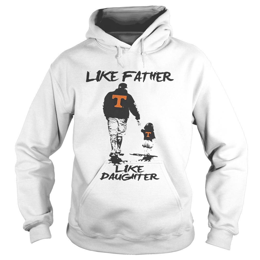 Tennessee Volunteers like father like daughter Hoodie