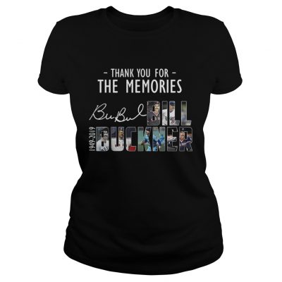 Thank you for the memories Bubul Bill Buckner 1949 2019 Ladies Tee
