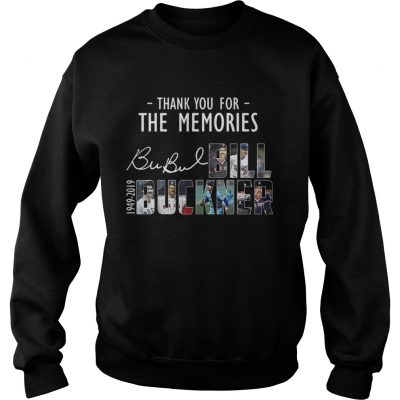 Thank you for the memories Bubul Bill Buckner 1949 2019 Sweatshirt