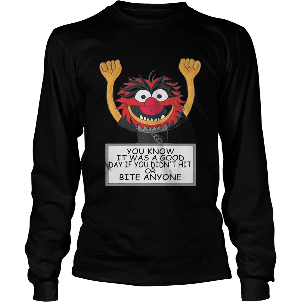 The Muppets you know it was a good day if you didnt hit or bite LongSleeve