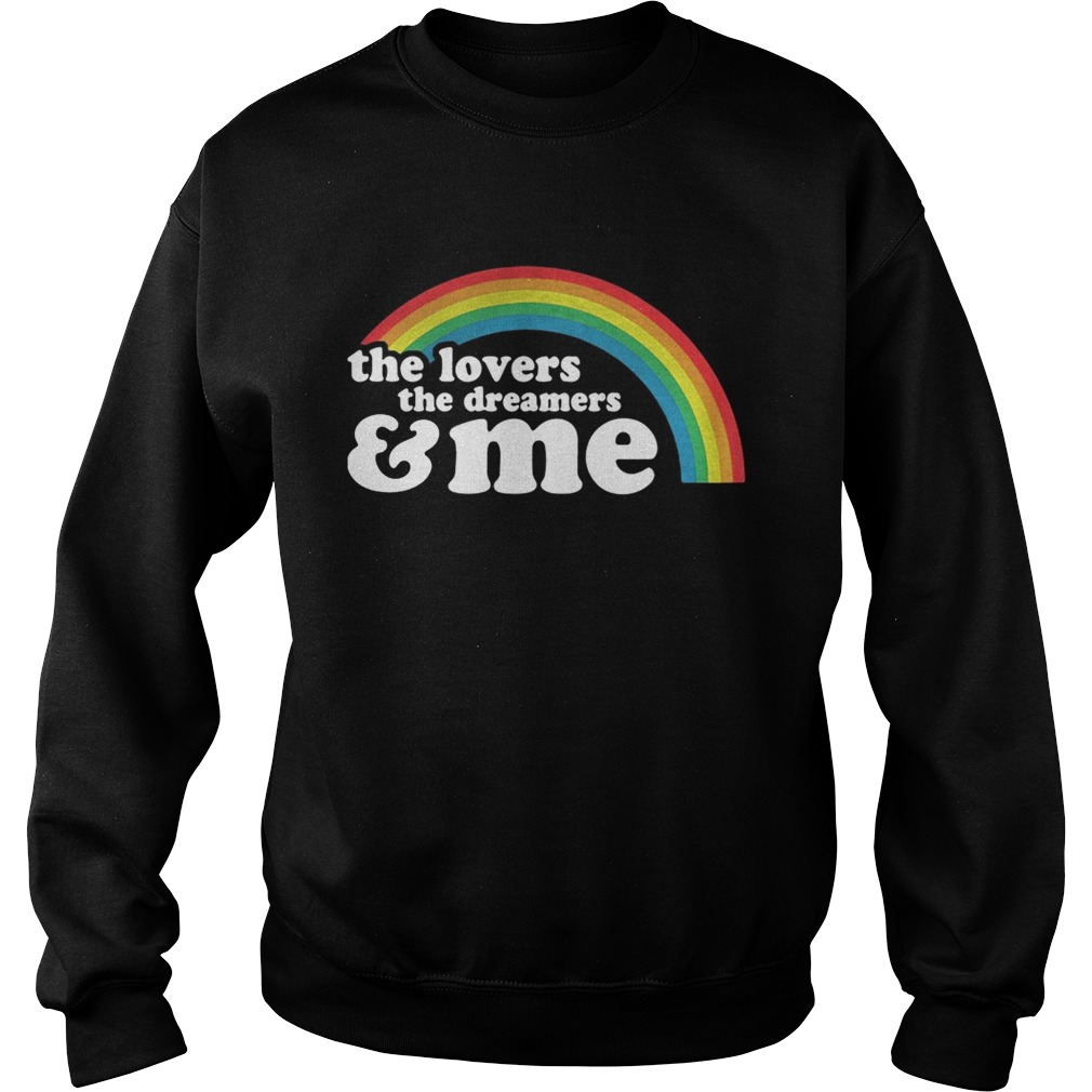 The lovers the dreamers and me rainbow LGBT Sweatshirt