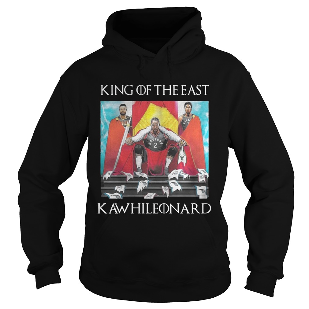 Toronto Raptors Kawhi Leonard King of the east Hoodie