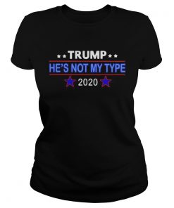 Trump hes not my type 2020  Classic Ladies