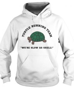 Turtle running team were slow as shell Hoodie
