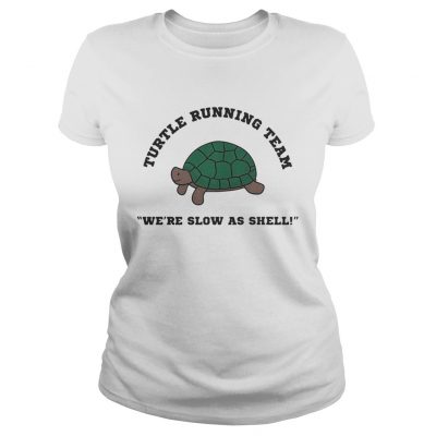 Turtle running team were slow as shell Ladies Tee