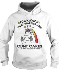 Unicorn Fuckwads Twat Waffles And Cunt Cakes Are Not Tolerated Here Hoodie