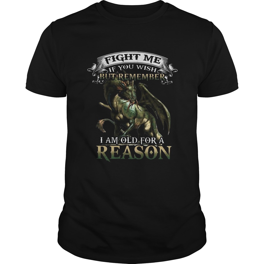 Viking Dragon Fight me if you wish but remember I am old for a reason shirt