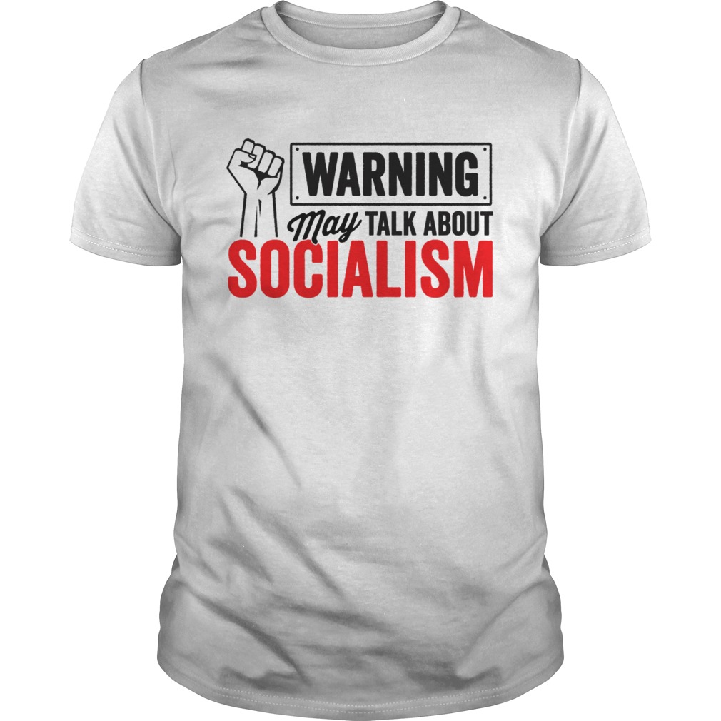 Warning may talk about Socialism Unisex
