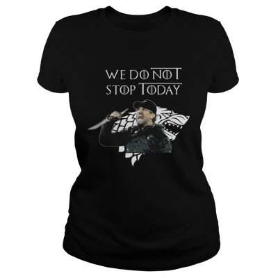 We dont not stop today Jurgen Klopp Ladies Tee
