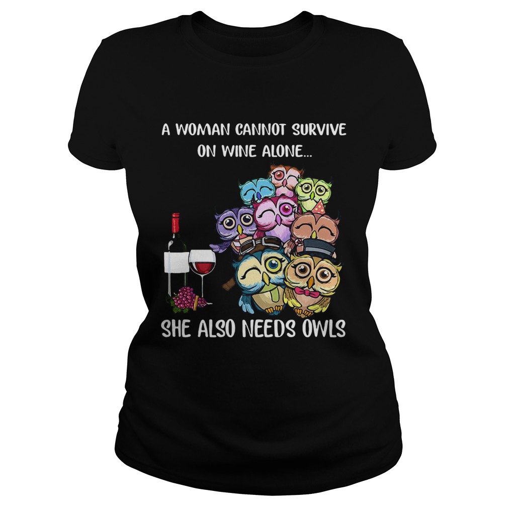 A woman cannot survive on wine alone she also needs owls Classic Ladies