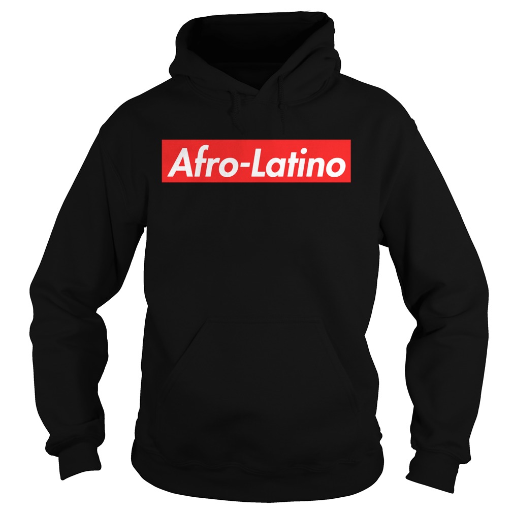 AfroLatino Supreme Shirt Hoodie