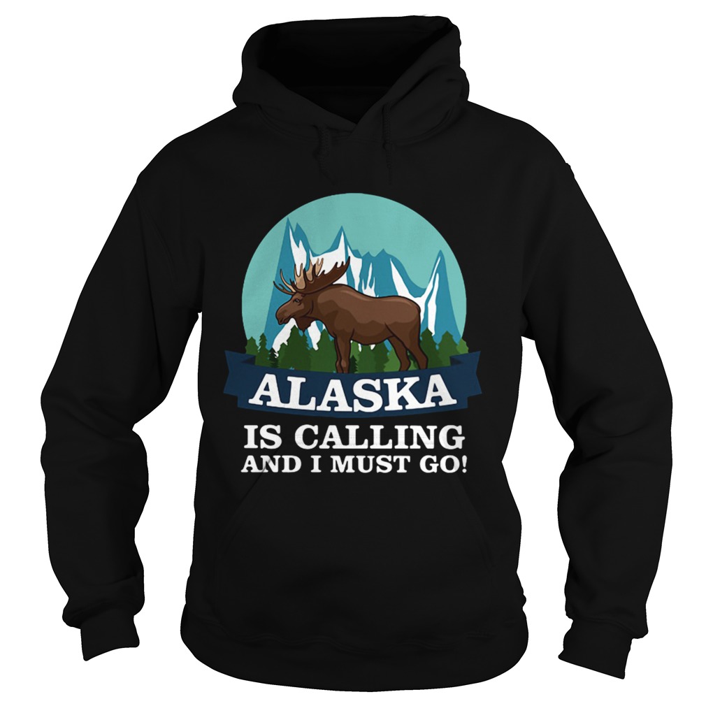 Alaska in calling and i must go Hoodie