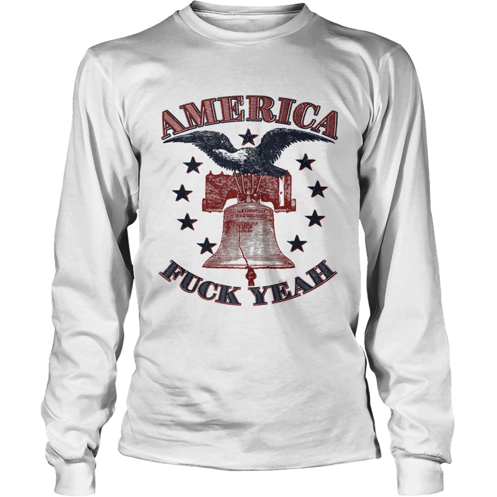 America Fuck Yeah Bald Eagle Liberty Bell 1776 4th of July LongSleeve