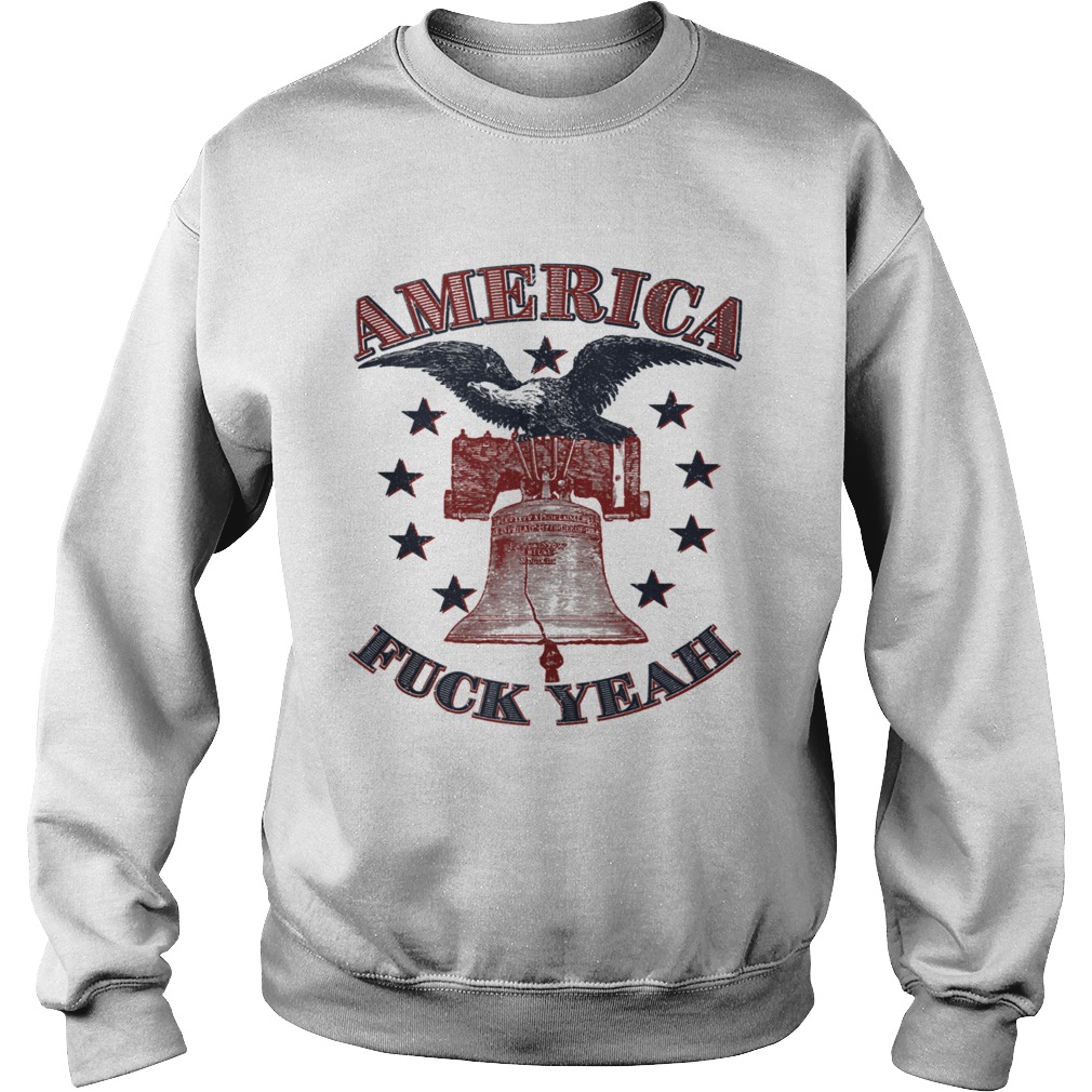 America Fuck Yeah Bald Eagle Liberty Bell 1776 4th of July Sweatshirt