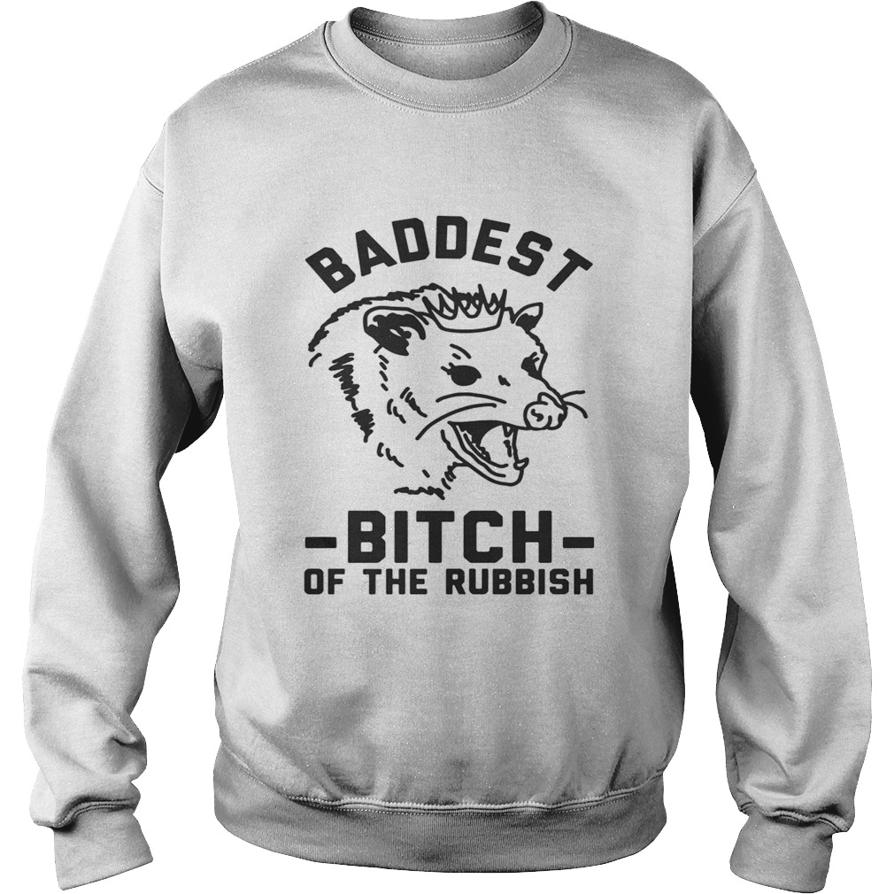 Baddest bitch of the rubbish Sweatshirt