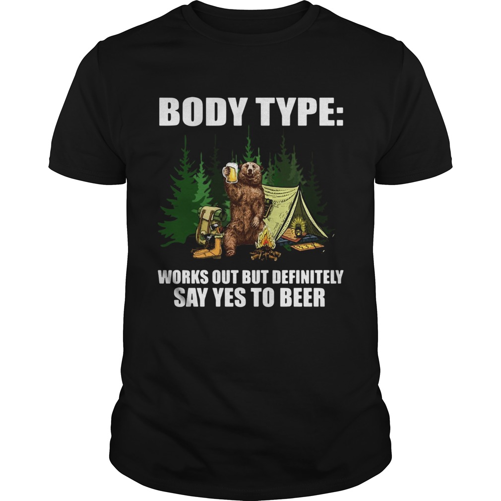 Bear body type works out definitely say yes to beer Unisex