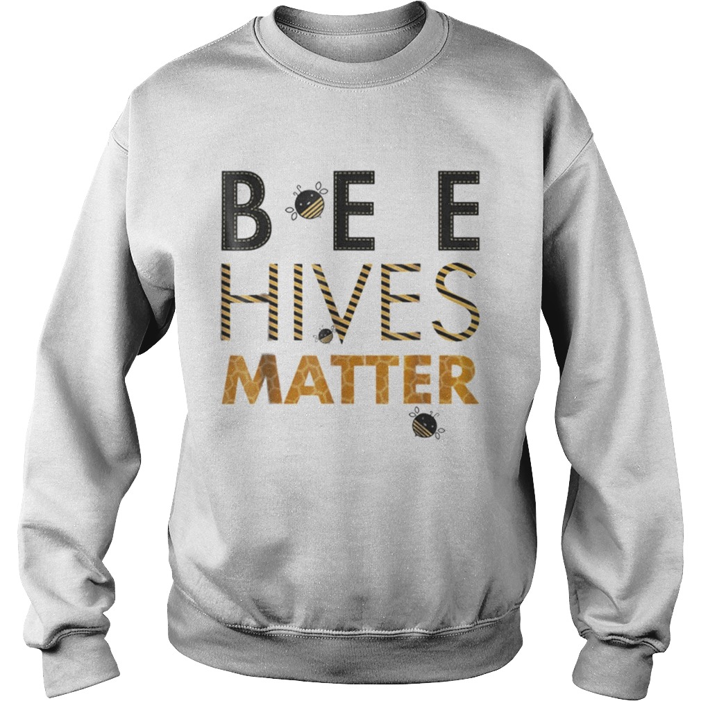 Bee Hives Matter Save The Bees Sweatshirt