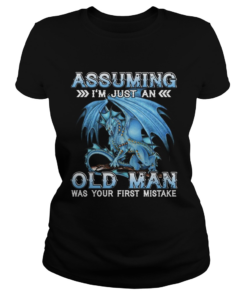 Blue dragon Assuming im just an old man was your first mistake  Classic Ladies