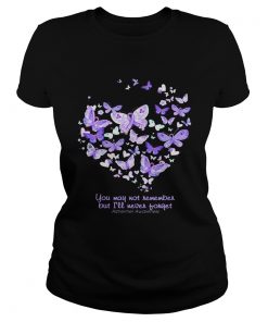 Butterfly You may not remember but ill never forget Alzheimer Awareness  Classic Ladies