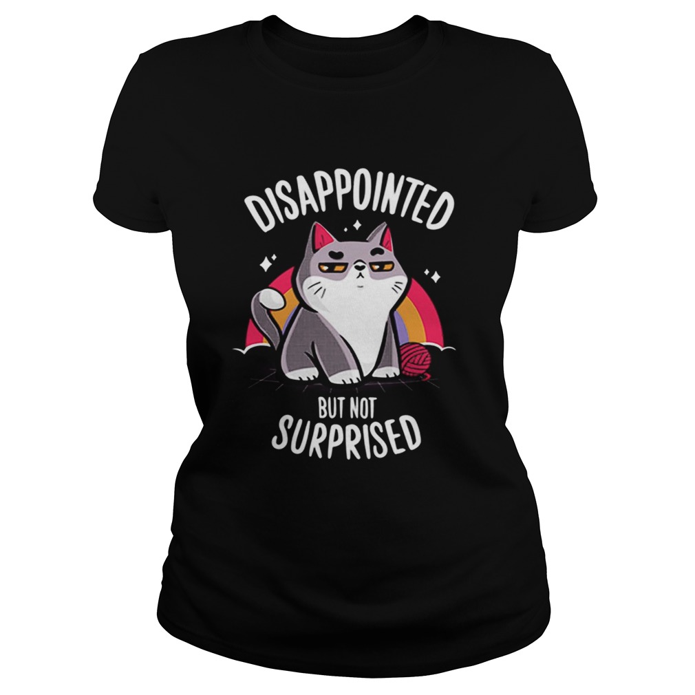 Cat Disappointed but not surprised Classic Ladies