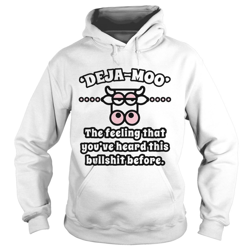 Cow Deja Moo the feeling that youve heard this bullshit before Hoodie