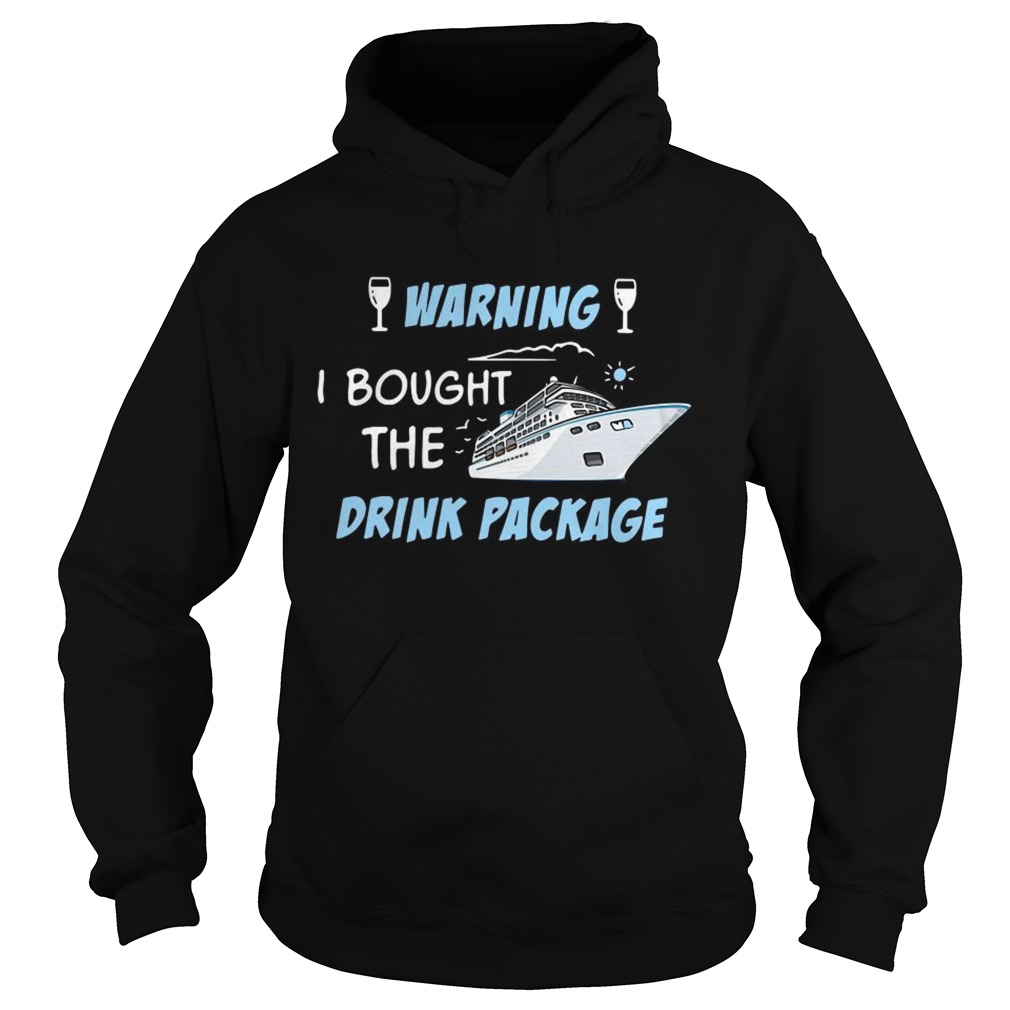 Cruise ship warning I bought the drink package Hoodie