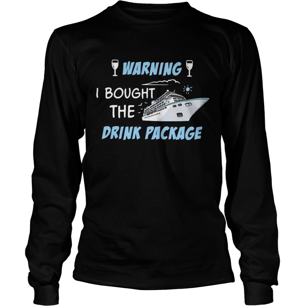 Cruise ship warning I bought the drink package LongSleeve