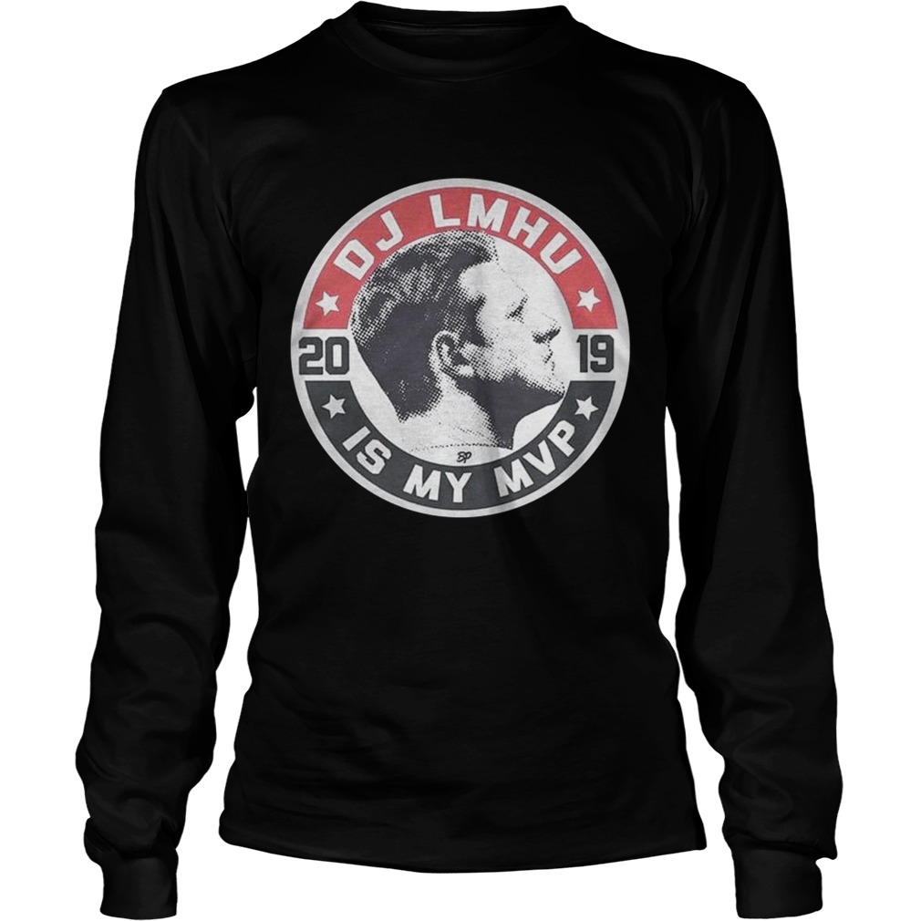 DJ LMHU is my MVP 2019 LongSleeve